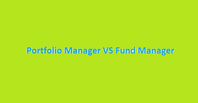 Difference Between Portfolio Manager and Fund Manager