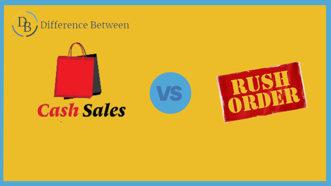 Difference between Cash Sales and Rush Order